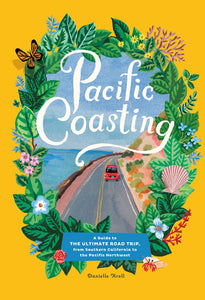 Pacific Coasting: A Guide to the Ultimate Road Trip